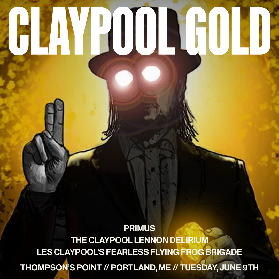 Claypool Gold TicketsThompson’s Point // Portland, ME